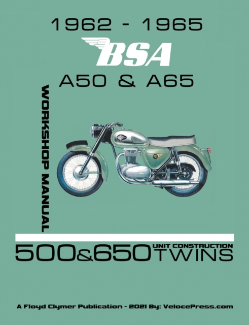 1962-1965 BSA A50 & A65 Factory Workshop Manual Unit-Construction Twins, Paperback / softback Book