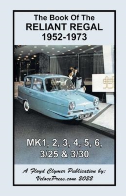 Book of the Reliant Regal 1952-1973 Mk1, Mk2, Mk3, Mk4, Mk5, Mk6, 3/25 & 3/30 Models, Paperback / softback Book