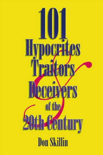 101 Hypocrites, Traitors, and Deceivers of the 20th Century, Paperback / softback Book