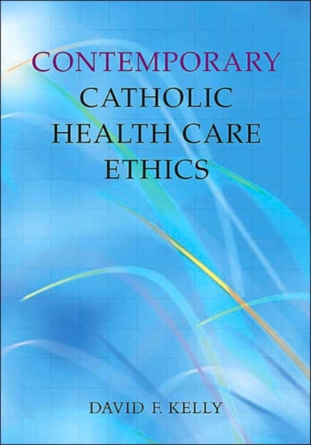Contemporary Catholic Health Care Ethics, Paperback / softback Book