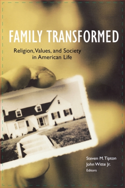 Family Transformed : Religion, Values, and Society in American Life, Paperback / softback Book