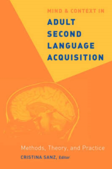 Mind and Context in Adult Second Language Acquisition : Methods, Theory, and Practice, Paperback / softback Book