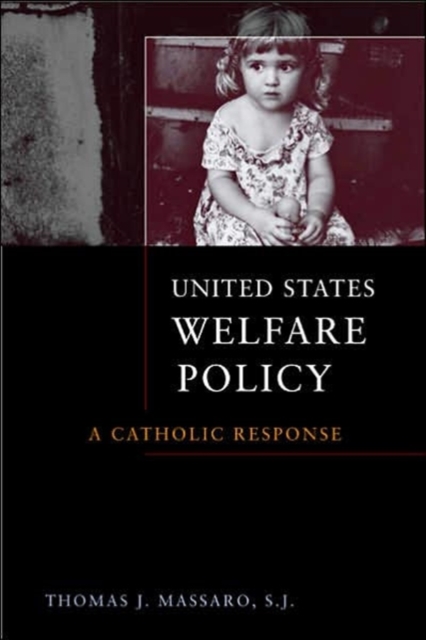 United States Welfare Policy : A Catholic Response, Paperback / softback Book