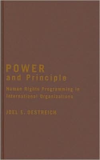 Power and Principle : Human Rights Programming in International Organizations, Hardback Book