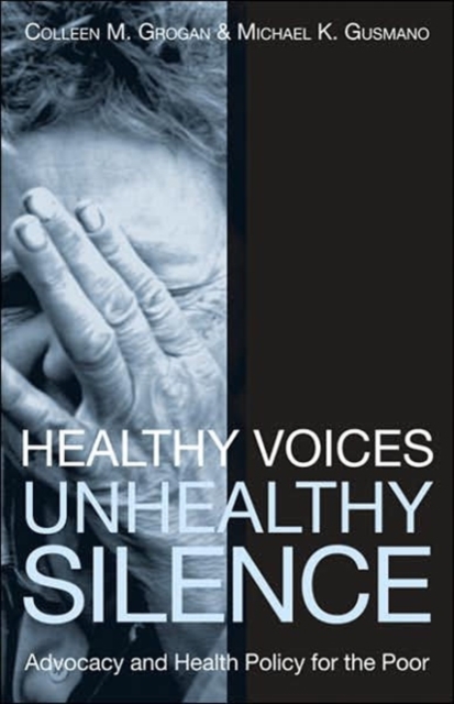 Healthy Voices, Unhealthy Silence : Advocacy and Health Policy for the Poor, Paperback / softback Book