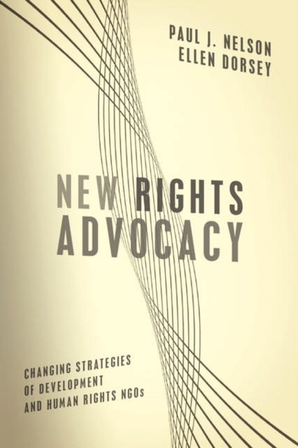 New Rights Advocacy : Changing Strategies of Development and Human Rights NGOs, Paperback / softback Book