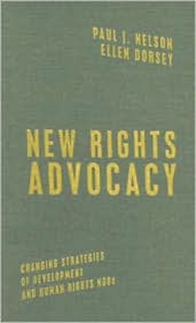 New Rights Advocacy : Changing Strategies of Development and Human Rights NGOs, Hardback Book