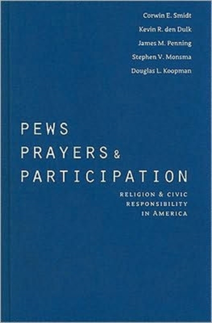Pews, Prayers, and Participation : Religion and Civic Responsibility in America, Hardback Book