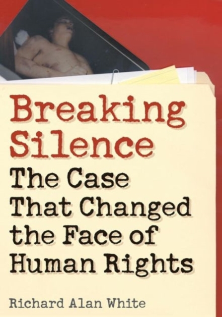 Breaking Silence : The Case That Changed the Face of Human Rights, Paperback / softback Book
