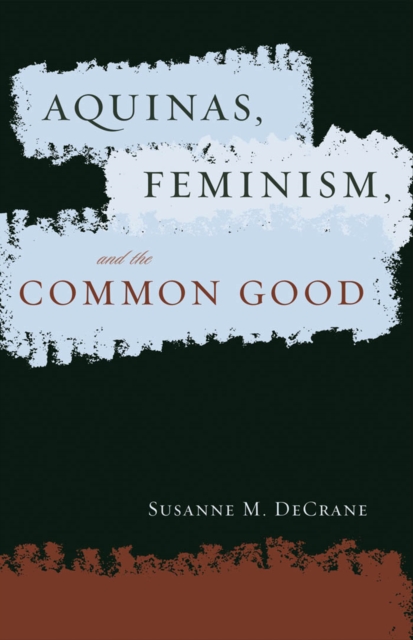 Aquinas, Feminism, and the Common Good, PDF eBook