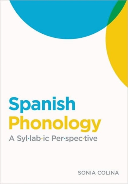 Spanish Phonology : A Syllabic Perspective, Paperback / softback Book