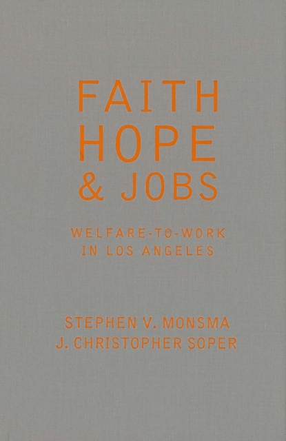 Faith, Hope, and Jobs : Welfare-to-Work in Los Angeles, PDF eBook
