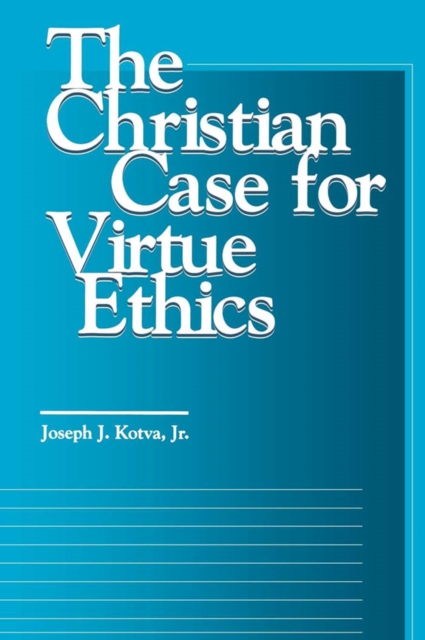 The Christian Case for Virtue Ethics, EPUB eBook