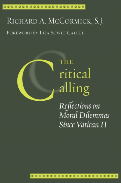 The Critical Calling : Reflections on Moral Dilemmas Since Vatican II, PDF eBook
