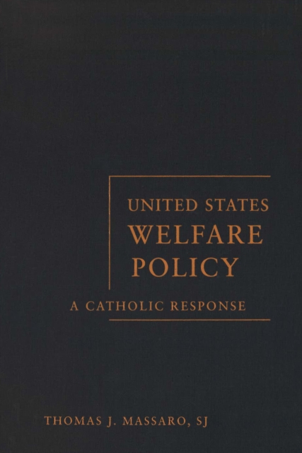 United States Welfare Policy : A Catholic Response, PDF eBook