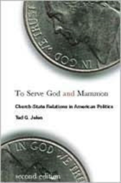 To Serve God and Mammon : Church-State Relations in American Politics, Paperback / softback Book