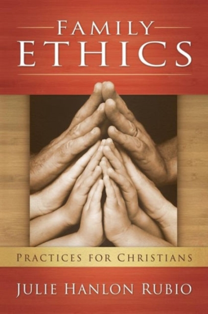 Family Ethics : Practices for Christians, Paperback / softback Book