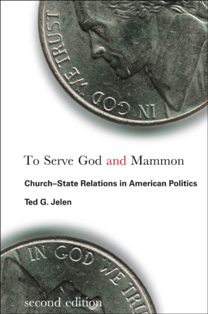 To Serve God and Mammon : Church-State Relations in American Politics, Second Edition, PDF eBook