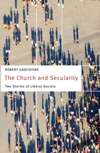 The Church and Secularity : Two Stories of Liberal Society, PDF eBook