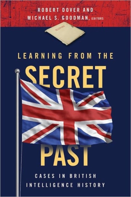 Learning from the Secret Past : Cases in British Intelligence History, Paperback / softback Book