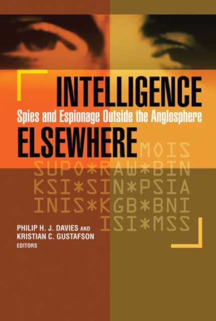 Intelligence Elsewhere : Spies and Espionage Outside the Anglosphere, Paperback / softback Book
