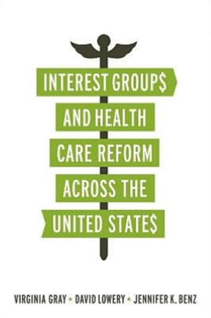 Interest Groups and Health Care Reform across the United States, Paperback / softback Book
