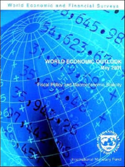 World Economic Outlook  May 2001 - Fiscal Policy and Macroeconomic Stability : A Survey, Paperback / softback Book