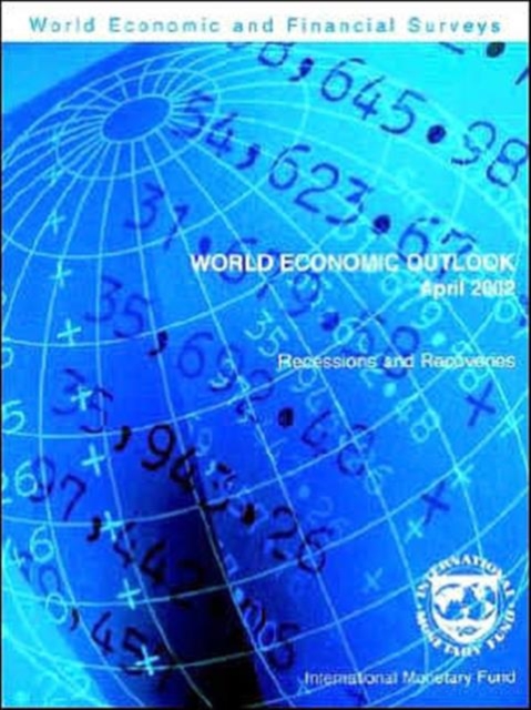 World Economic Outlook April 2002 - Recessions and Recoveries : A Survey, Paperback / softback Book