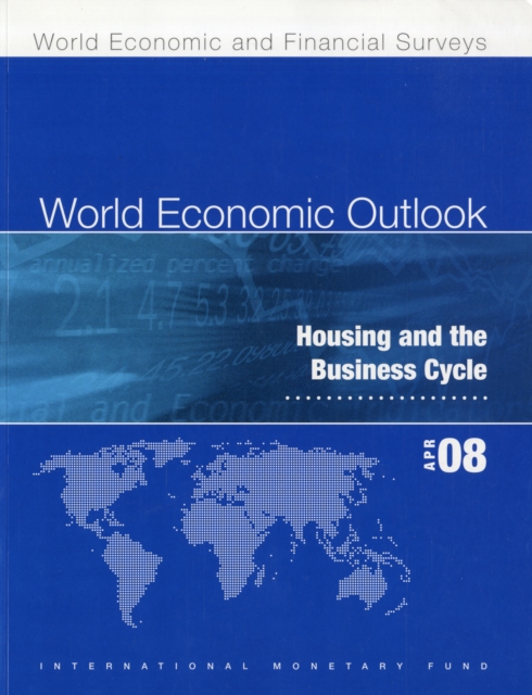 World Economic Outlook, April 2008 : Housing and the Business Cycle, Paperback / softback Book
