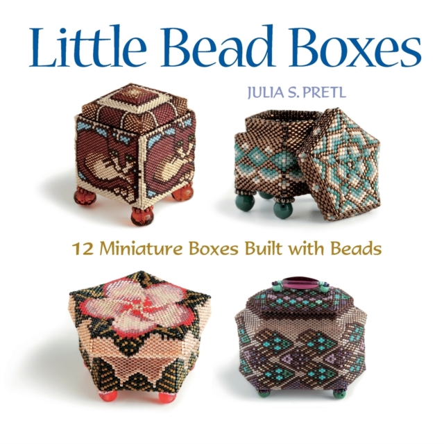 Little Bead Boxes : 12 Miniature Containers Built with Beads, Paperback / softback Book