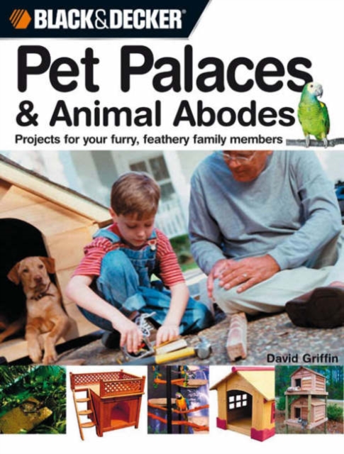 24 Weekend Projects for Pets (Black & Decker) : Dog Houses, Cat Trees, Rabbit Hutches & More, Paperback Book