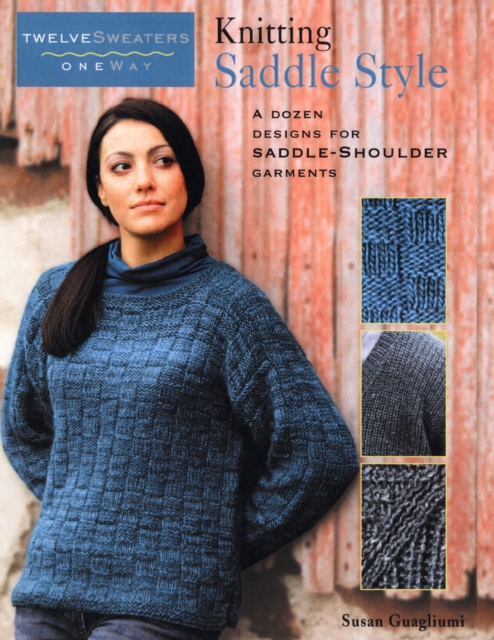 Twelve Sweaters One Way Knitting Saddle Style : A Dozen Designs for Saddle-shoulder Garments, Paperback / softback Book
