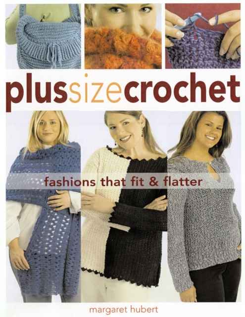 Plus Size Crochet : Fashions That Fit & Flatter, Paperback Book