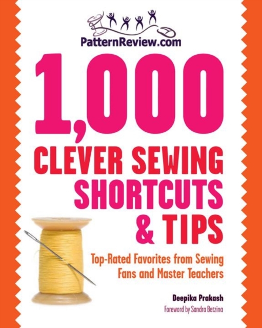 Patternreview.Com 1,000 Clever Sewing Shortcuts and Tips : Top-Rated Favorites from Sewing Fans and Master Teachers, Paperback / softback Book