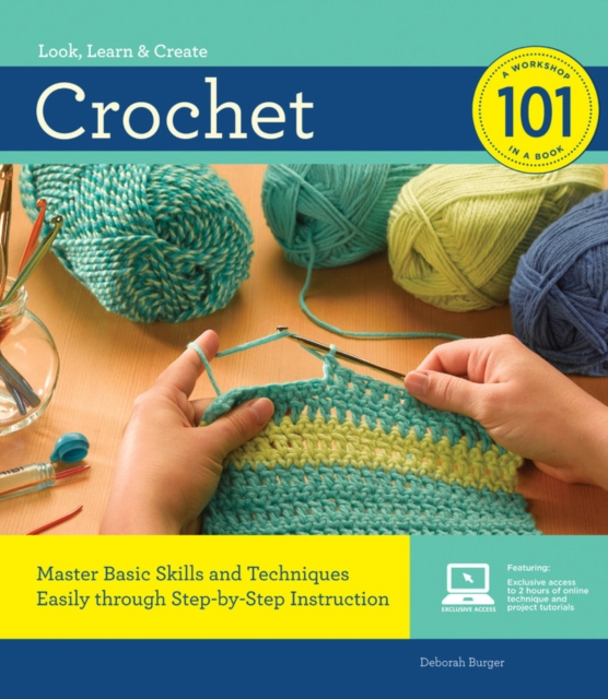 Crochet 101 : Master Basic Skills and Techniques Easily Through Step-by-Step Instruction, Paperback / softback Book