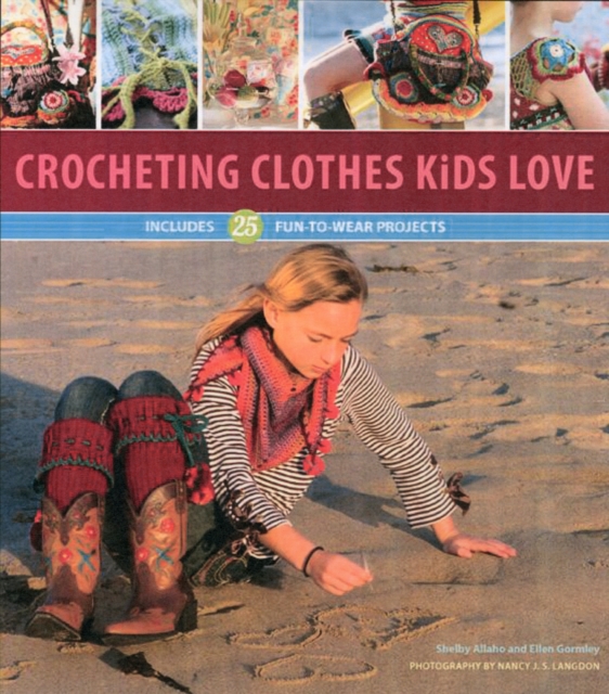 Crocheting Clothes Kids Love : 28 Fun-to-Wear Projects, Paperback / softback Book