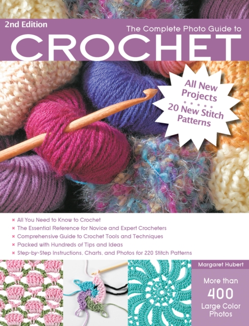 The Complete Photo Guide to Crochet : The Essential Reference for Novice and Expert Crocheters, Paperback / softback Book