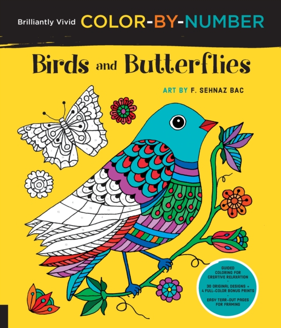 Brilliantly Vivid Color-by-Number: Birds and Butterflies : Guided coloring for creative relaxation--30 original designs + 4 full-color bonus prints--Easy tear-out pages for framing, Paperback / softback Book