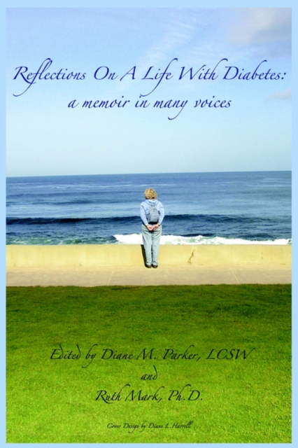 Reflections on a Life with Diabetes : A Memoir in Many Voices, Paperback / softback Book