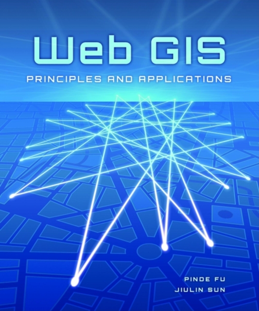 Web GIS : Principles and Applications, Paperback / softback Book