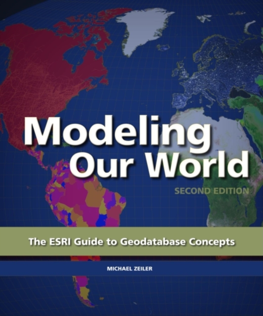 Modeling Our World : The ESRI Guide to Geodatabase Concepts, Paperback / softback Book