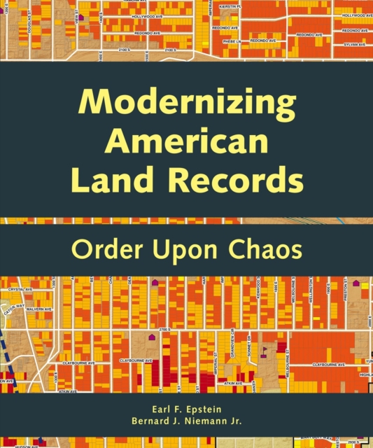 Modernizing American Land Records : Order Upon Chaos, Paperback / softback Book