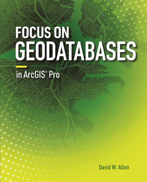 Focus on Geodatabases in ArcGIS Pro, Paperback / softback Book