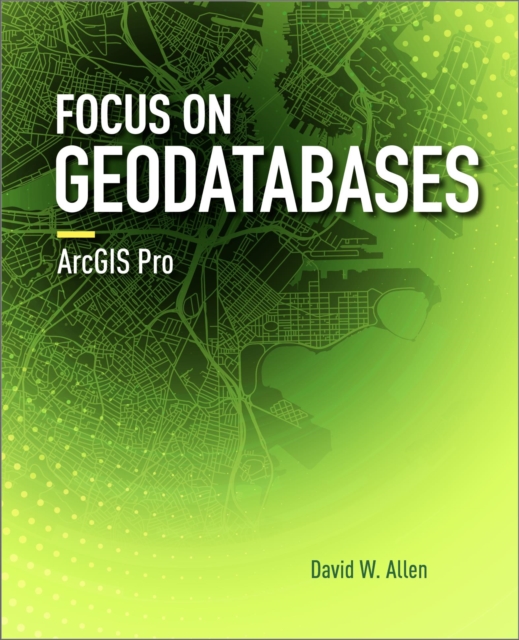 Focus on Geodatabases in ArcGIS Pro, EPUB eBook