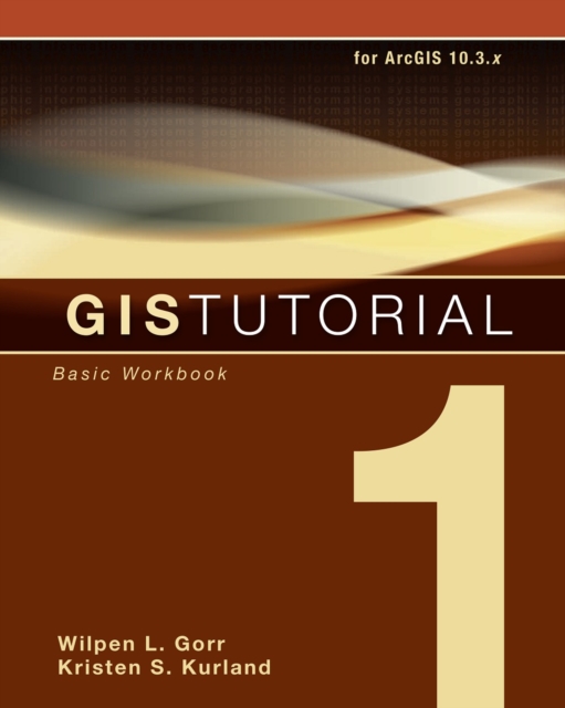 GIS Tutorial 1 : Basic Workbook, 10.3 Edition, Paperback / softback Book