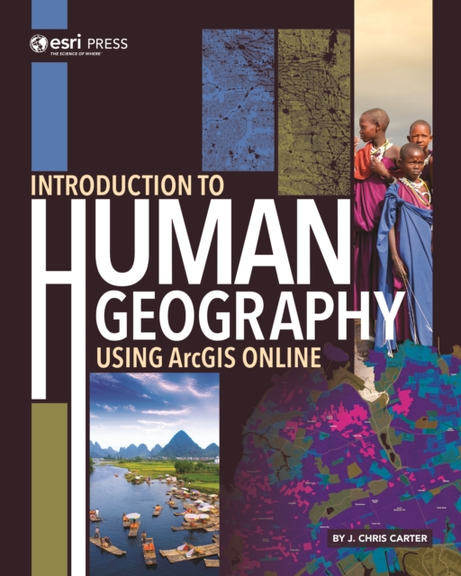 Introduction to Human Geography Using ArcGIS Online, Paperback / softback Book