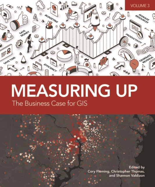 Measuring Up : The Business Case for GIS, Volume 3, Paperback / softback Book