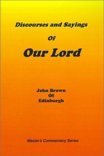 Discourses and Sayings of Our Lord : Volume I, Hardback Book
