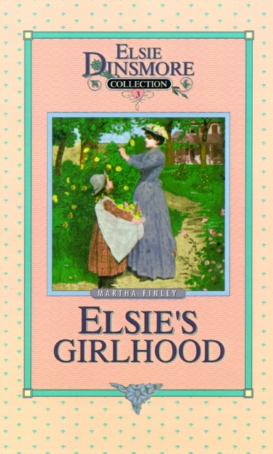 Elsie's Girlhood, Book 3, Hardback Book