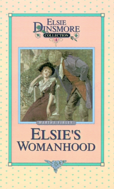 Elsie's Womanhood, Book 4, Hardback Book